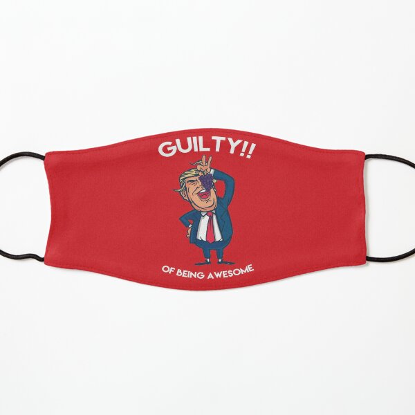 Donald Trump is Guilty of Being Awesome - Politics Kids Mask