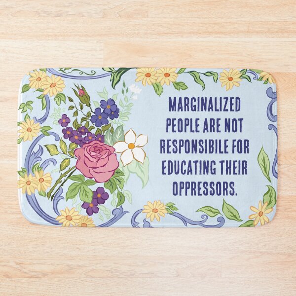 Item preview, Feminist PSA: Marginalized People Are Not Responsible For Educating Their Oppresors designed and sold by fabfeminist.
