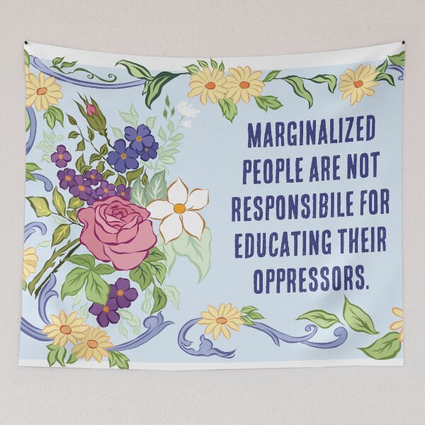 Item preview, Feminist PSA: Marginalized People Are Not Responsible For Educating Their Oppresors designed and sold by fabfeminist.