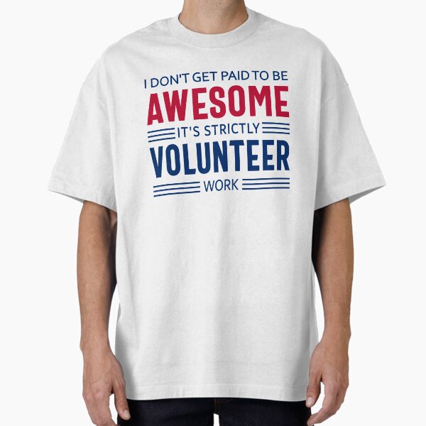 Item preview, Volunteer Quote Funny Appreciation Gift, I Don't Get Paid to Be Awesome, It's Strictly Volunteer Work designed and sold by SVShare.