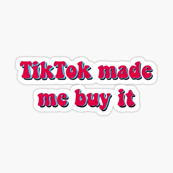 TikTok made me buy it  Sticker by humanthings