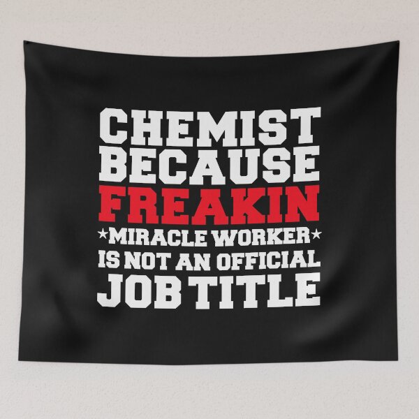 Item preview, Chemist because Miracle Worker not a job title designed and sold by losttribe.