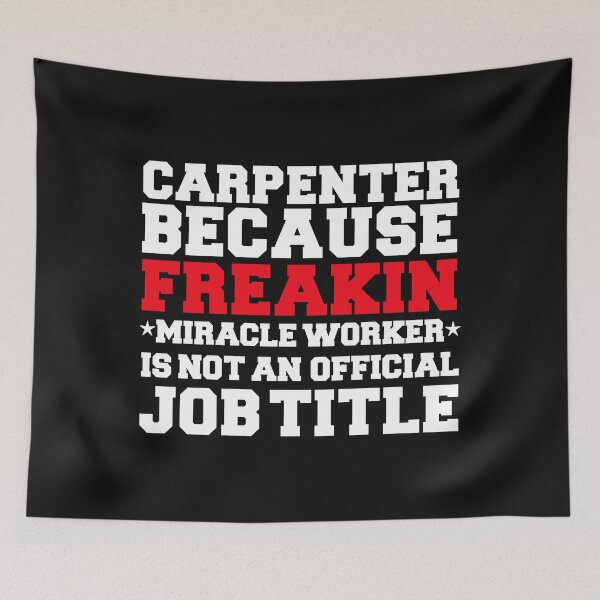 Item preview, Carpenter because Miracle Worker not a job title designed and sold by losttribe.