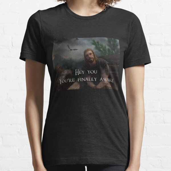 You're finally Awake! Essential T-Shirt