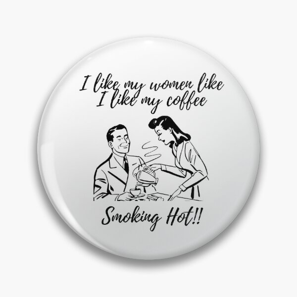 Item preview, I Like my Women Like I like my Coffee designed and sold by jettzelfelix.