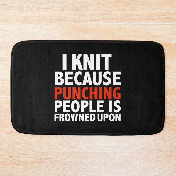 Item preview, I knit because punching people is frowned upon knitting knitter designed and sold by losttribe.