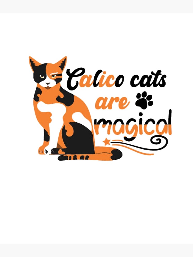 "calico cats are magical" Poster by madrid2021 Redbubble