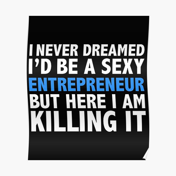 Never dreamt I'd be Sexy Entrepreneur but Killing it CEO Boss Graduation Poster