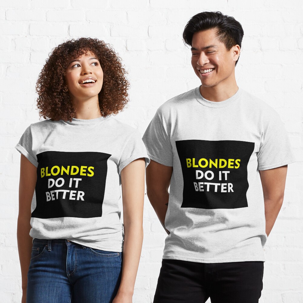 blondes do it better t shirt