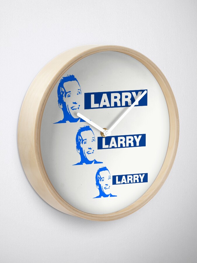 Alternate view of Larry. Larry. Larry!? Clock