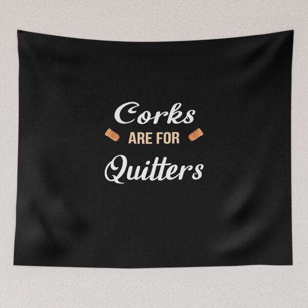 Item preview, Corks Are For Quitters designed and sold by ELAB27.