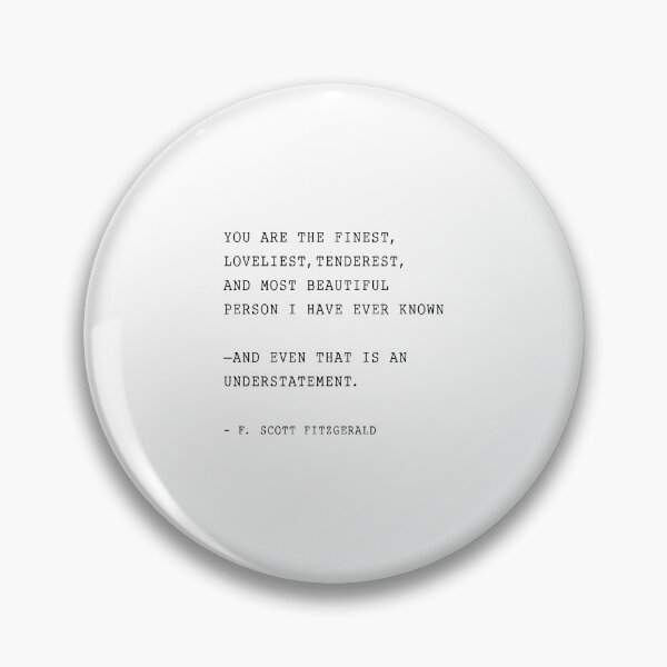 Item preview, F. Scott Fitzgerald quote, You are the finest, designed and sold by corbrand.