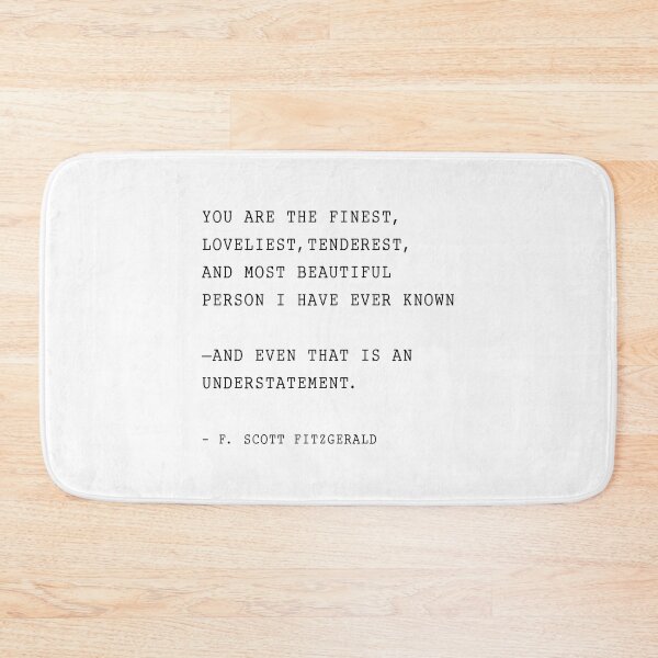 Item preview, F. Scott Fitzgerald quote, You are the finest, designed and sold by corbrand.
