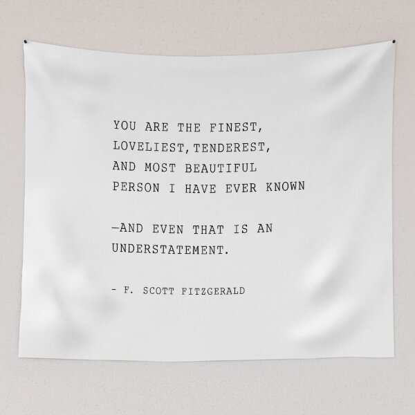 Item preview, F. Scott Fitzgerald quote, You are the finest, designed and sold by corbrand.