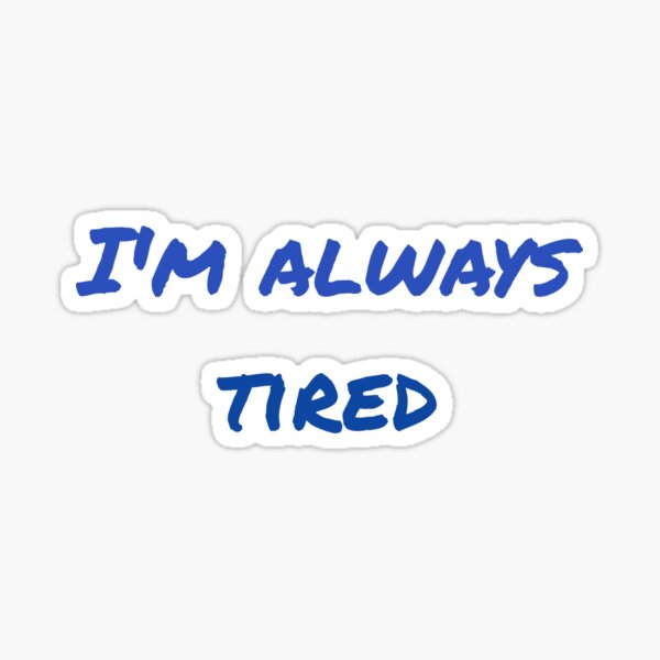 Item preview, Im Always Tired  designed and sold by Water Sports and Safety.