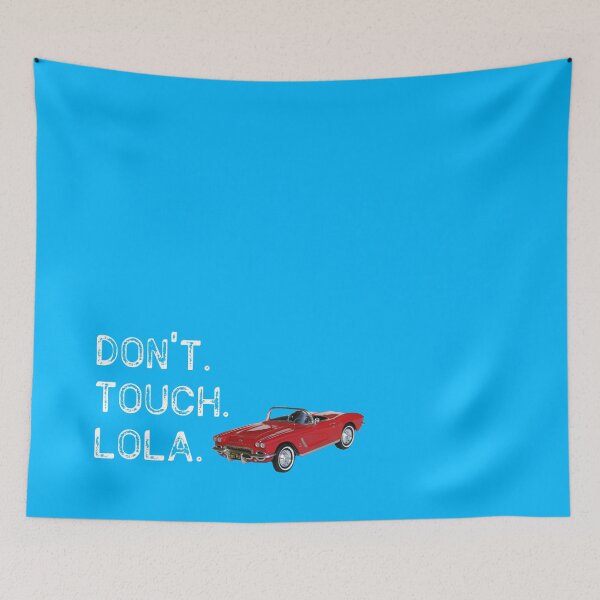 Item preview, "Don't touch Lola" - Coulson designed and sold by maggiebtall.
