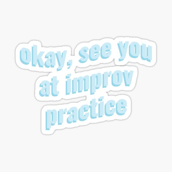 Improv Practice - Baby Blue Sticker
