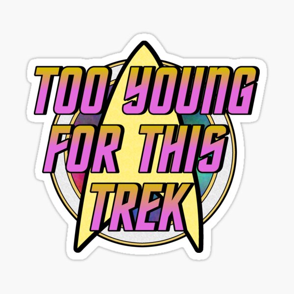Too Young For This Trek Logo Sticker
