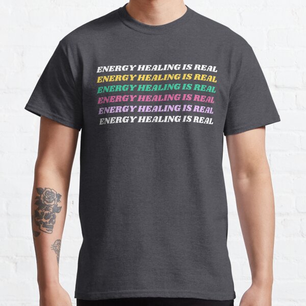 EnergyHealingIsReal Classic T-Shirt