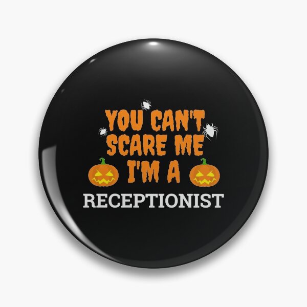 Item preview, Can't scare me  I'm a receptionist Halloween designed and sold by losttribe.