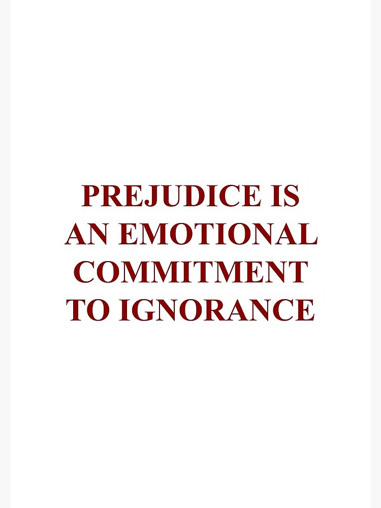 "Prejudice Is An Emotional Commitment To Ignorance Nathan Rustein Quote