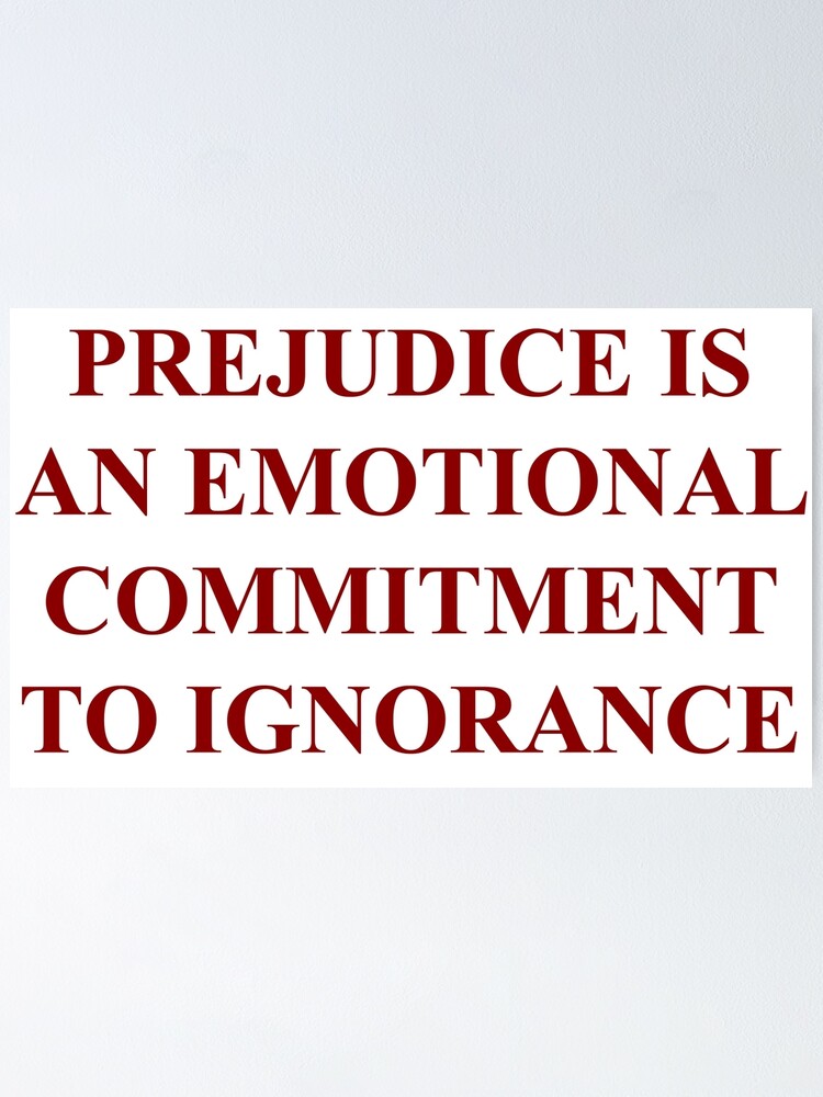 "Prejudice Is An Emotional Commitment To Ignorance Nathan Rustein Quote