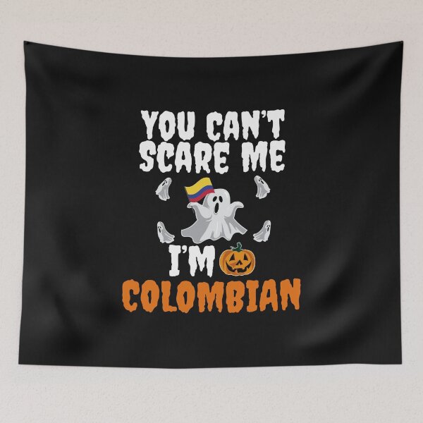 Item preview, Can't scare me I'm Colombian Halloween Colombia designed and sold by losttribe.