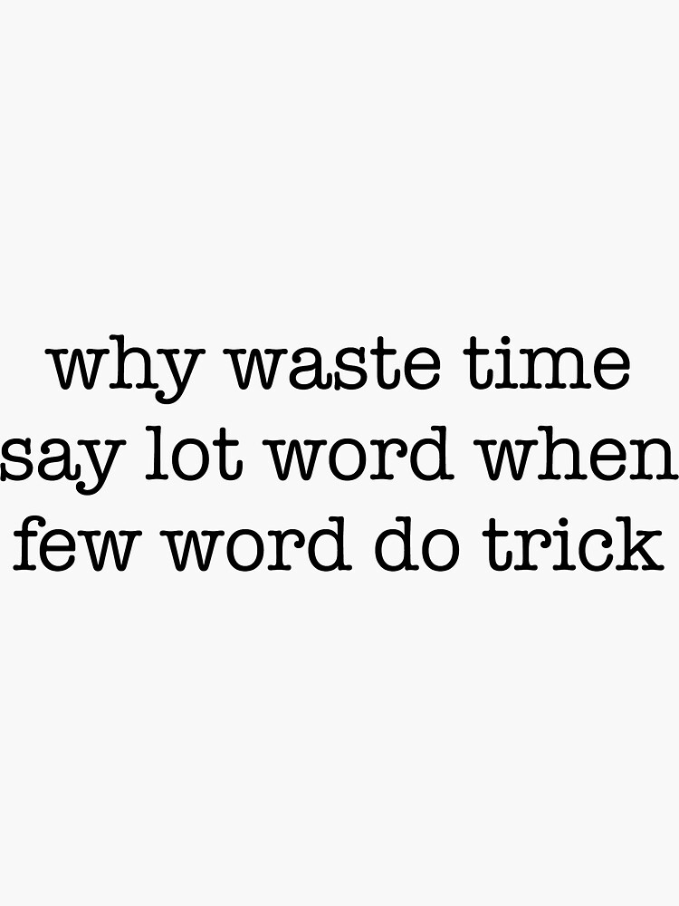 why-waste-time-say-lot-word-when-few-word-do-trick-the-office-sticker