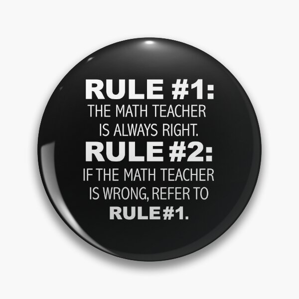 Item preview, Rules Math Teacher is always right Educator. designed and sold by losttribe.