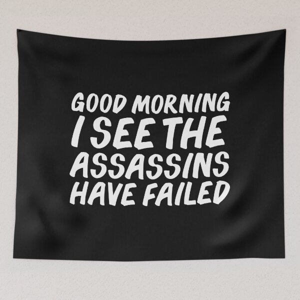 Item preview, Good Morning I see the Assassins Have Failed designed and sold by losttribe.