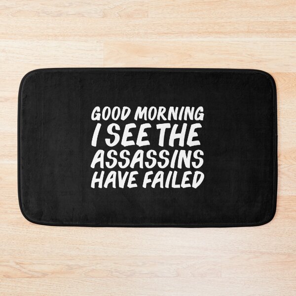 Item preview, Good Morning I see the Assassins Have Failed designed and sold by losttribe.