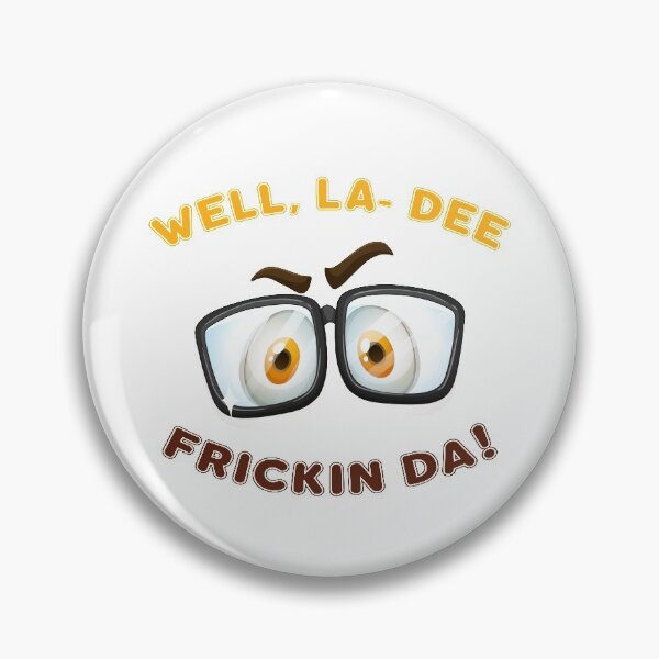 Item preview, Well La Dee Frickin Da designed and sold by Koala Closet.
