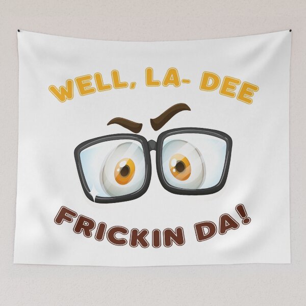 Item preview, Well La Dee Frickin Da designed and sold by Koala Closet.