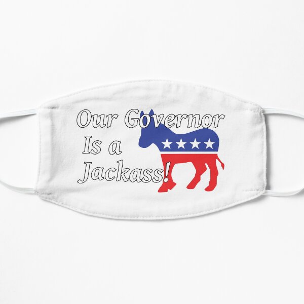 Is your state Governor a Jackass like ours? COVID-19 LOCKDOWN Flat Mask