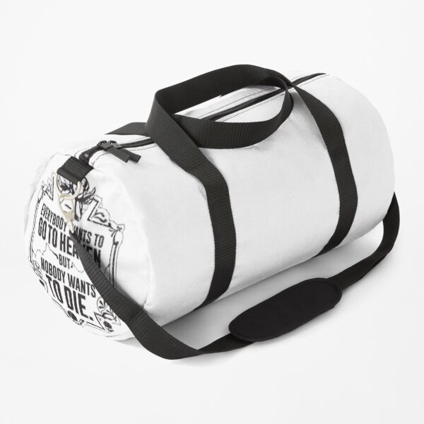Everybody Wants To Go To Heaven But Nobody Wants To Die Funny Gift (On White) Duffle Bag