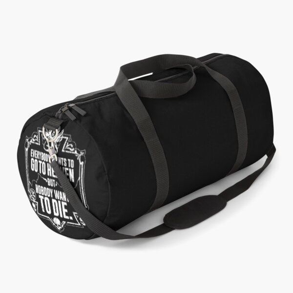 Everybody Wants To Go To Heaven But Nobody Wants To Die (Black) Duffle Bag