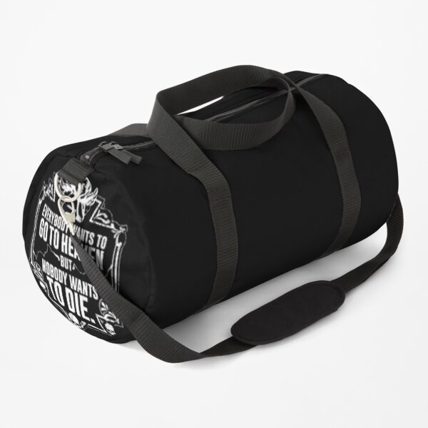 Everybody Wants To Go To Heaven But Nobody Wants To Die Funny Gift (On Black) Duffle Bag