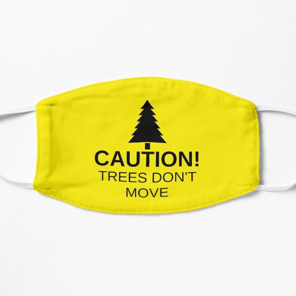 Caution! Trees don't move! Mask