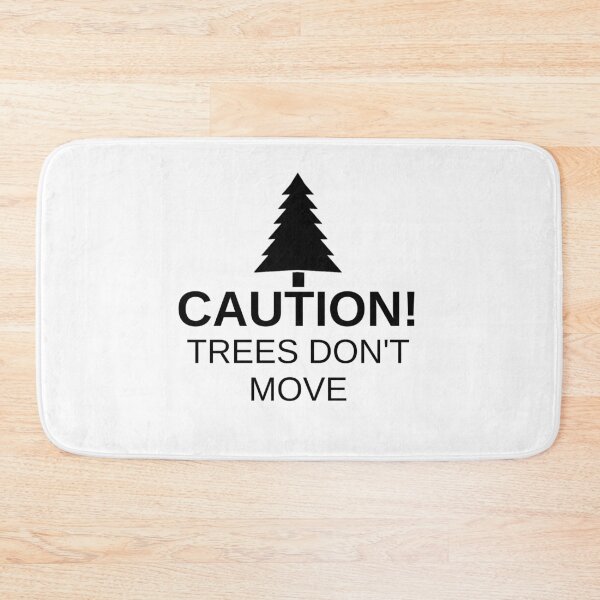 Item preview, Caution! Trees don't move! designed and sold by drubdrub.