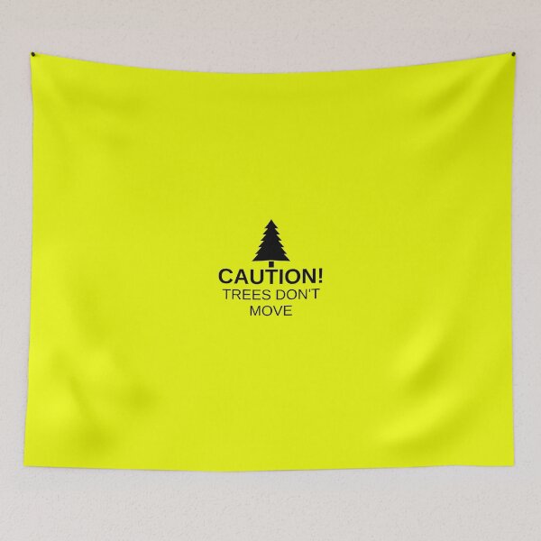 Item preview, Caution! Trees don't move! designed and sold by drubdrub.