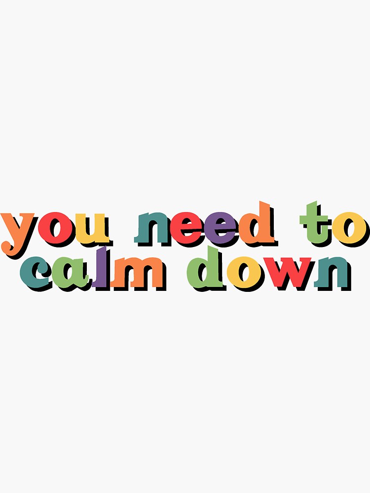 you-need-to-calm-down-sticker-sticker-by-shanz-arts-redbubble