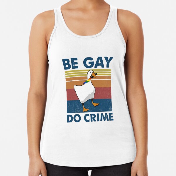 Be Gay Do Crime Goose Pride Lgbt Racerback Tank Top