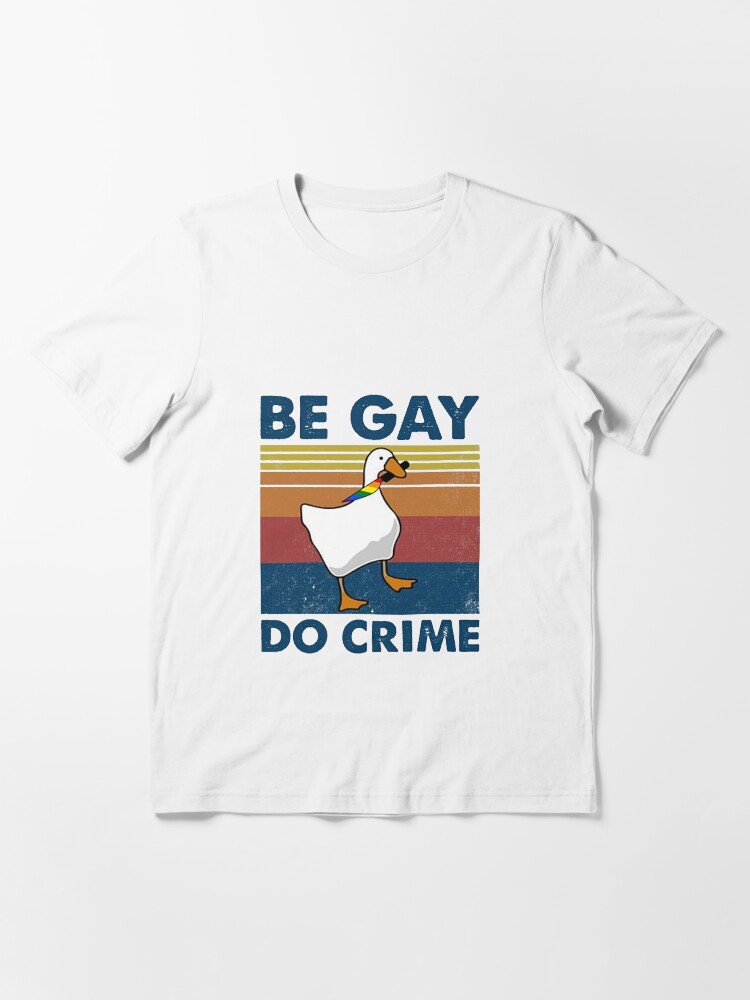 Alternate view of Be Gay Do Crime Goose Pride Lgbt  Essential T-Shirt