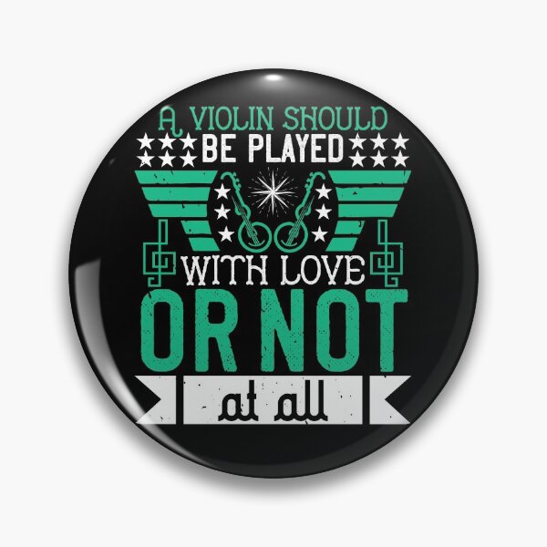 Item preview, A Violin Should Be Played With Love, Or Not At All designed and sold by GoodVibeDesign.