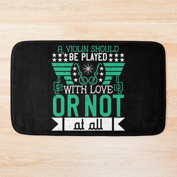 Item preview, A Violin Should Be Played With Love, Or Not At All designed and sold by GoodVibeDesign.
