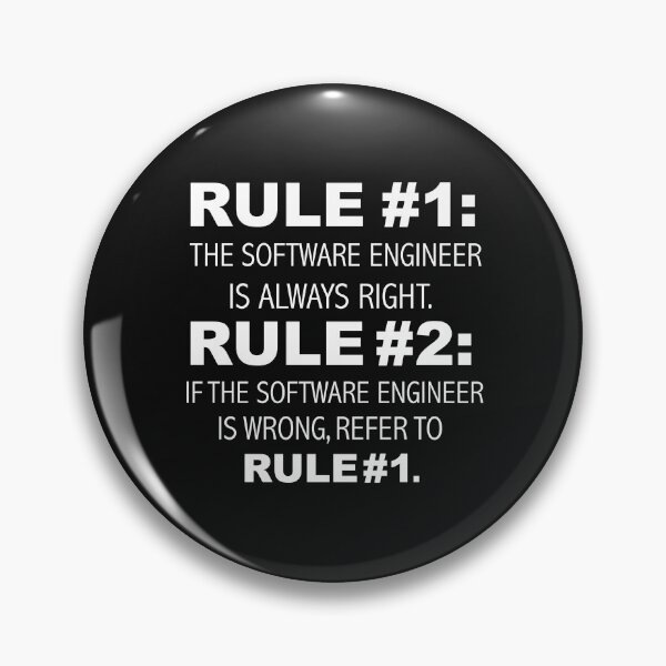 Item preview, Rules Software Engineer is always right Engineering designed and sold by losttribe.