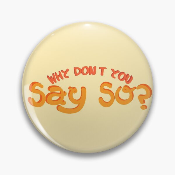 Item preview, Why Don’t You Say So designed and sold by tbows.