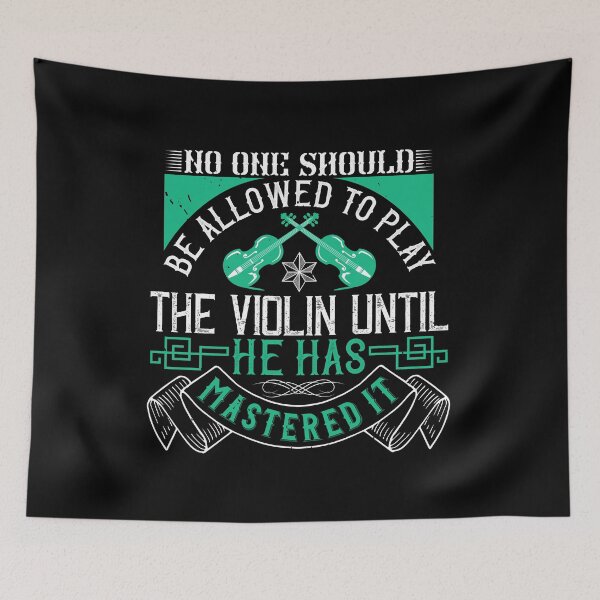 Item preview, No One Should Be Allowed To Play The Violin Until He Has Mastered It designed and sold by GoodVibeDesign.