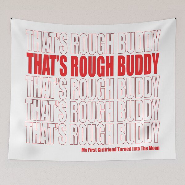 Item preview, that's rough buddy have a nice day designed and sold by gwynethc.