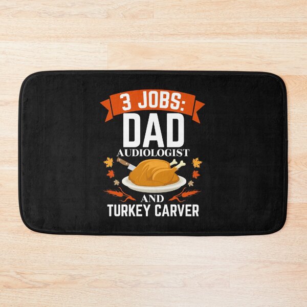 Item preview, 3 jobs dad audiologist Turkey Carver Thanksgiving designed and sold by losttribe.